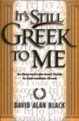 It's Still Greek to Me An Easy-to-Understand Guide to Intermediate Greek  9780801021817 Front Cover