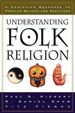 Understanding Folk Religion A Christian Response to Popular Beliefs and Practices  9780801022197 Front Cover