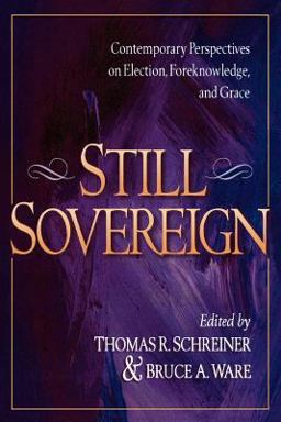 Still Sovereign Contemporary Perspectives on Election, Foreknowledge, and Grace  9780801022326 Front Cover