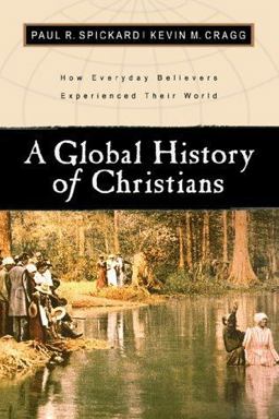 Global History of Christians How Everyday Believers Experienced Their World  9780801022494 Front Cover