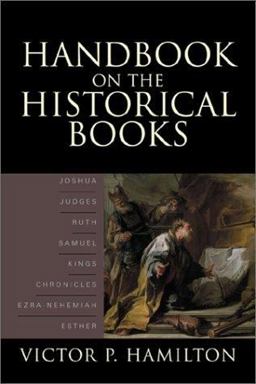 Handbook on the Historical Books Joshua, Judges, Ruth, Samuel, Kings, Chronicles, Ezra-Nehemiah, Esther  9780801022579 Front Cover