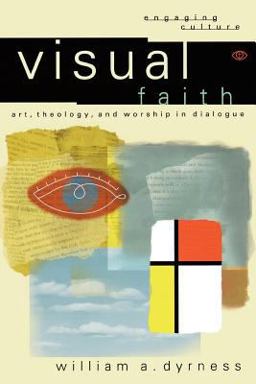 Visual Faith Art, Theology, and Worship in Dialogue  9780801022975 Front Cover