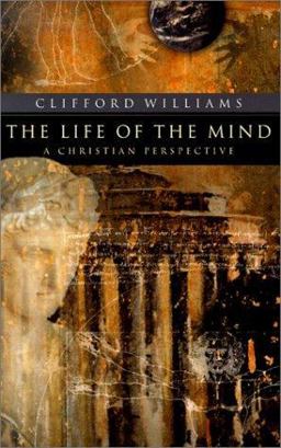 Life of the Mind A Christian Perspective  9780801023361 Front Cover