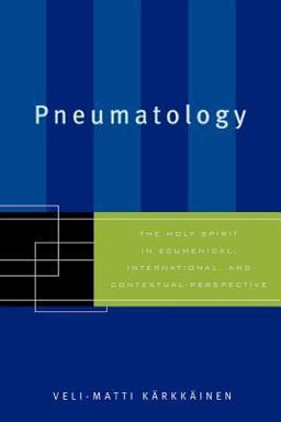 Pneumatology The Holy Spirit in Ecumenical, International, and Contextual Perspective  9780801024481 Front Cover