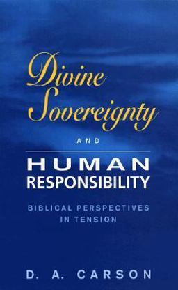 Divine Sovereignty and Human Responsibility