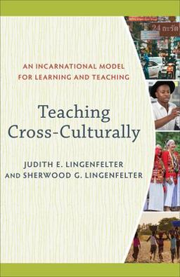 Teaching Cross-Culturally An Incarnational Model for Learning and Teaching  9780801026201 Front Cover