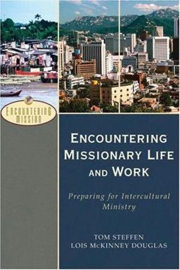 Encountering Missionary Life and Work Preparing for Intercultural Ministry  9780801026591 Front Cover