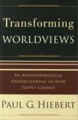 Transforming Worldviews An Anthropological Understanding of How People Change  9780801027055 Front Cover