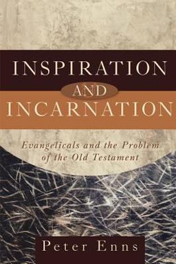 Inspiration and Incarnation Evangelicals and the Problem of the Old Testament  9780801027307 Front Cover