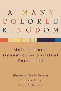 Many Colored Kingdom Multicultural Dynamics for Spiritual Formation  9780801027437 Front Cover