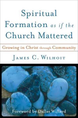 Spiritual Formation As If the Church Mattered