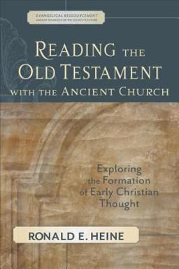 Reading the Old Testament with the Ancient Church Exploring the Formation of Early Christian Thought  9780801027772 Front Cover