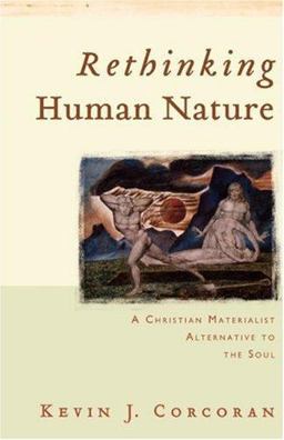Rethinking Human Nature A Christian Materialist Alternative to the Soul  9780801027802 Front Cover