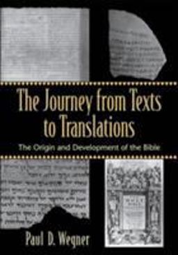 Journey from Texts to Translations The Origin and Development of the Bible  9780801027994 Front Cover