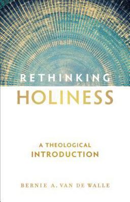 Rethinking Holiness A Theological Introduction  9780801030673 Front Cover