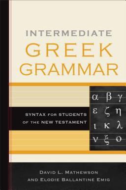 Intermediate Greek Grammar Syntax for Students of the New Testament  9780801030727 Front Cover