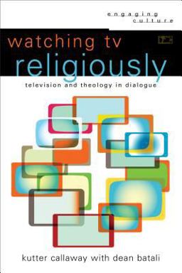 Watching TV Religiously Television and Theology in Dialogue  9780801030734 Front Cover