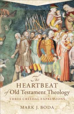 Heartbeat of Old Testament Theology Three Creedal Expressions  9780801030895 Front Cover