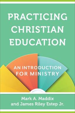 Practicing Christian Education An Introduction for Ministry  9780801030963 Front Cover