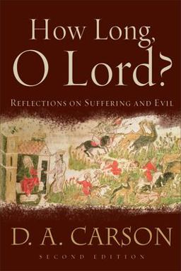 How Long, o Lord? Reflections on Suffering and Evil 2nd 9780801031250 Front Cover
