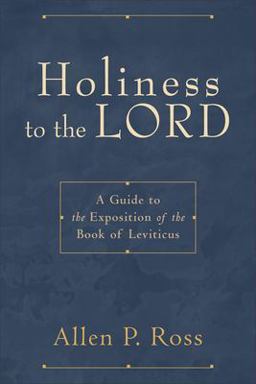 Holiness to the Lord A Guide to the Exposition of the Book of Leviticus  9780801031342 Front Cover
