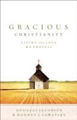 Gracious Christianity Living the Love We Profess  9780801031397 Front Cover