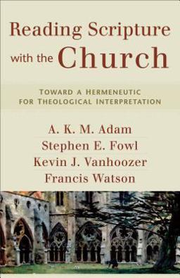 Reading Scripture with the Church Toward a Hermeneutic for Theological Interpretation  9780801031731 Front Cover