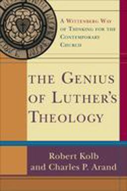 Genius of Luther's Theology A Wittenberg Way of Thinking for the Contemporary Church  9780801031809 Front Cover