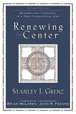 Renewing the Center Evangelical Theology in a Post-Theological Era 2nd 9780801031816 Front Cover