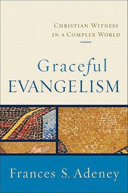 Graceful Evangelism Christian Witness in a Complex World  9780801031854 Front Cover