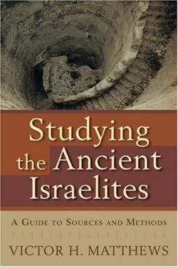 Studying the Ancient Israelites A Guide to Sources and Methods  9780801031977 Front Cover