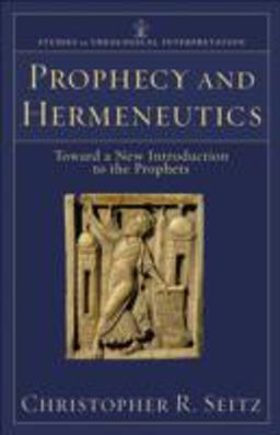 Prophecy and Hermeneutics Toward a New Introduction to the Prophets  9780801032585 Front Cover
