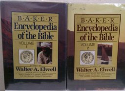 The Baker Encyclopedia of the Bible The Baker Encyclopedia of the Bible