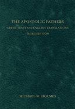 Apostolic Fathers Greek Texts and English Translations 3rd 9780801034688 Front Cover