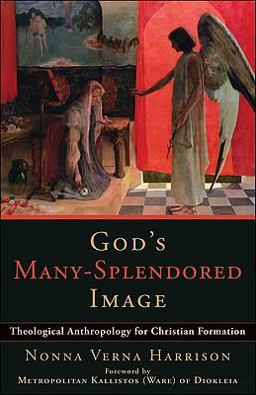 God's Many-Splendored Image Theological Anthropology for Christian Formation  9780801034718 Front Cover