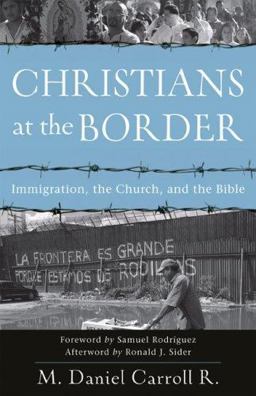 Christians at the Border Immigration, the Church, and the Bible  9780801035661 Front Cover