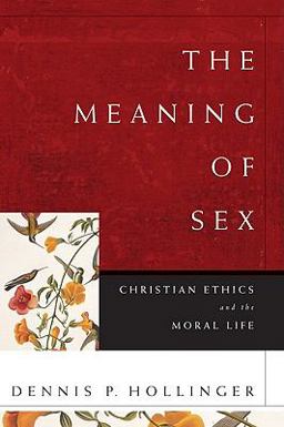 Meaning of Sex Christian Ethics and the Moral Life  9780801035715 Front Cover