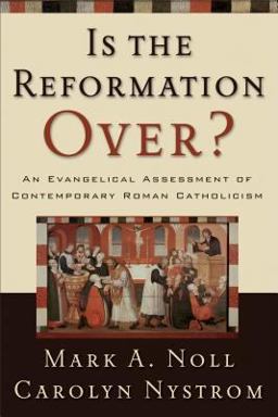 Is the Reformation Over? An Evangelical Assessment of Contemporary Roman Catholicism  9780801035753 Front Cover