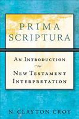 Prima Scriptura An Introduction to New Testament Interpretation  9780801035883 Front Cover