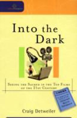Into the Dark Seeing the Sacred in the Top Films of the 21st Century  9780801035920 Front Cover