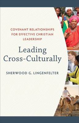 Leading Cross-Culturally Covenant Relationships for Effective Christian Leadership  9780801036057 Front Cover