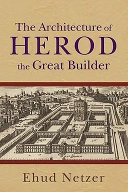 Architecture of Herod, the Great Builder  9780801036125 Front Cover