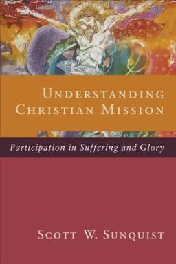 Understanding Christian Mission Participation in Suffering and Glory  9780801036156 Front Cover