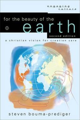 For the Beauty of the Earth A Christian Vision for Creation Care 2nd 9780801036958 Front Cover