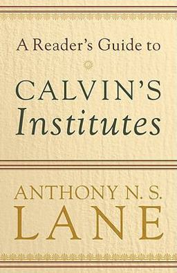 Reader's Guide to Calvin's Institutes  9780801037313 Front Cover
