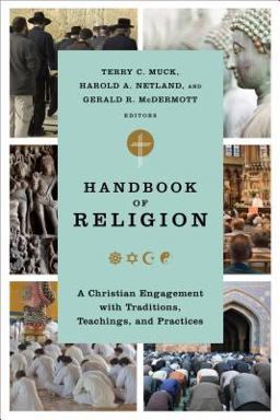 Handbook of Religion A Christian Engagement with Traditions, Teachings, and Practices  9780801037764 Front Cover