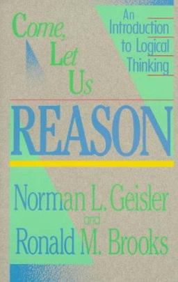 Come, Let Us Reason An Introduction to Logical Thinking  9780801038365 Front Cover