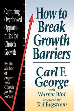 How to Break Growth Barriers Capturing Overlooked Opportunities for Church Growth  9780801038532 Front Cover