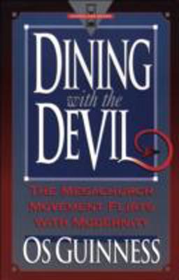 Dining with the Devil The Megachurch Movement Flirts with Modernity  9780801038556 Front Cover