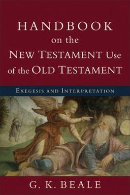 Handbook on the New Testament Use of the Old Testament Exegesis and Interpretation  9780801038969 Front Cover